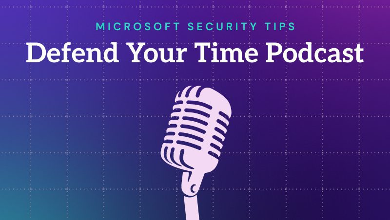 Podcast-Cover mit einem Mikrofon-Symbol auf einem violetten Hintergrund mit Farbverlauf. Der Text lautet 'Microsoft Security Tips' und 'Defend Your Time Podcast'.