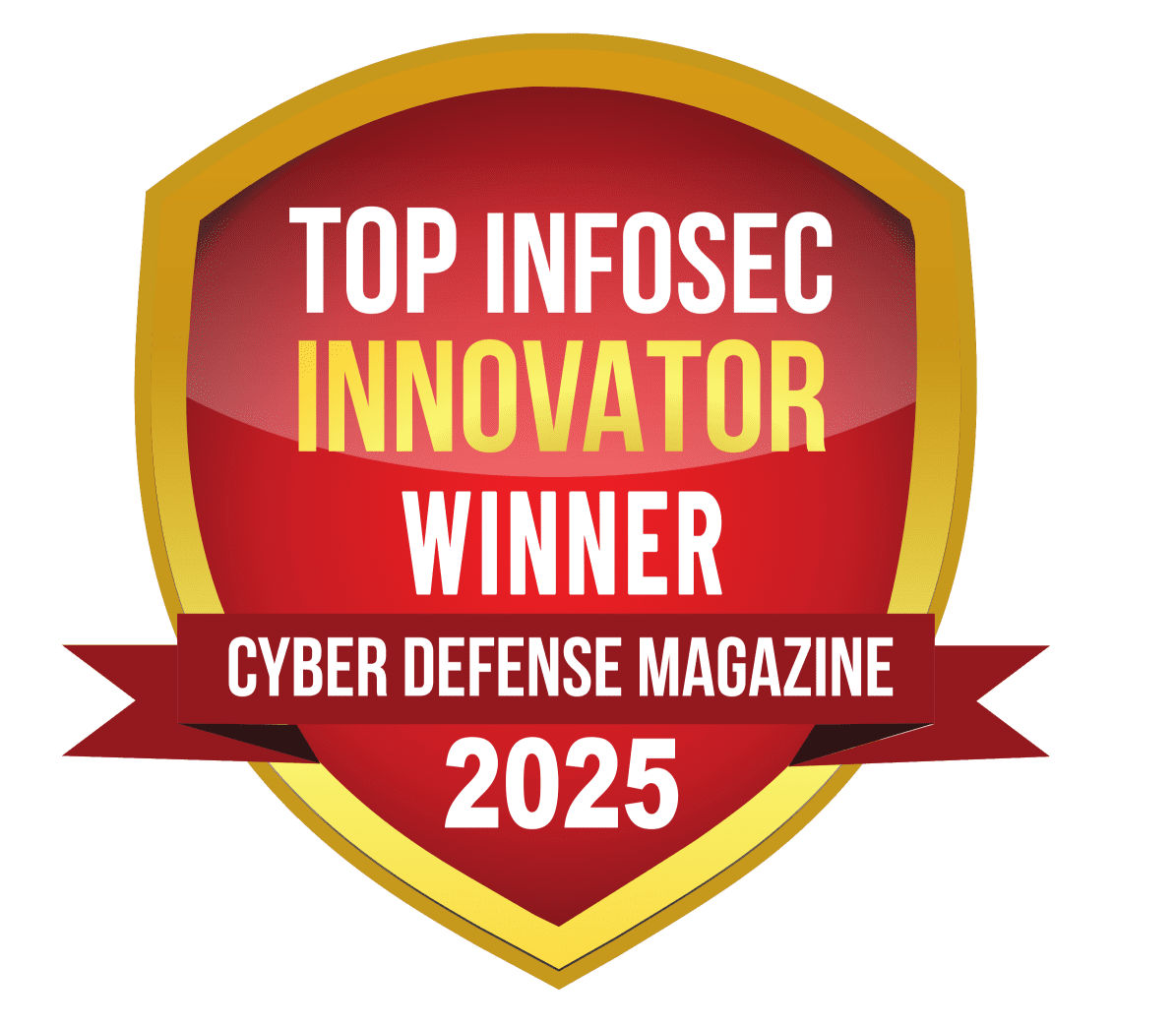 Ein schildförmiges Abzeichen mit dem Text 'TOP INFOSEC INNOVATOR WINNER' oben, 'CYBER DEFENSE MAGAZINE' unten und '2025' in auffälliger Darstellung. Das Abzeichen hat einen roten Hintergrund mit goldenen Akzenten und einem Band.