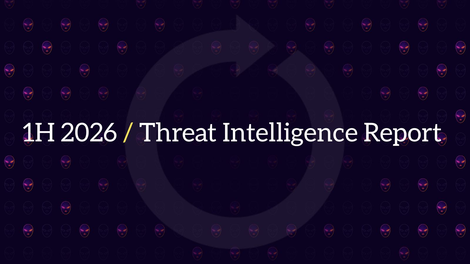Titelfolie mit der Aufschrift “1. Halbjahr 2026 / Threat Intelligence Report” auf dunkelviolettem Hintergrund, mit einem großen kreisförmigen Pfeilsymbol und kleinen Totenkopf-Symbolen.